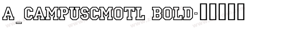 a_CampusCmOtl Bold字体转换